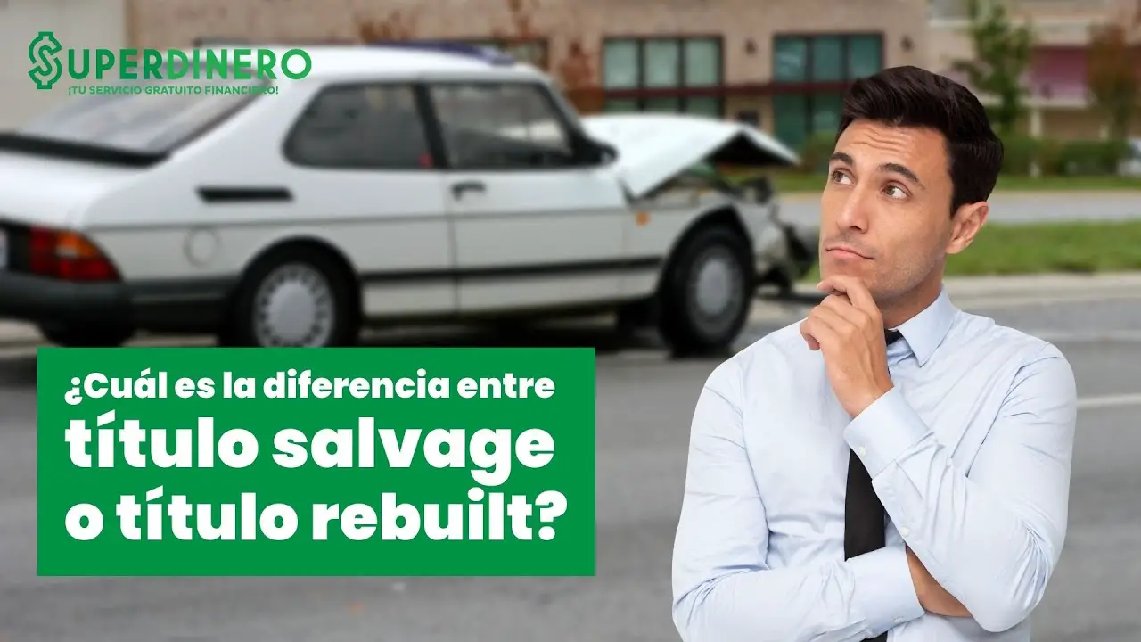 conoce la diferencia entre un titulo salvage y rebuilt