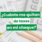 cuanto me quitan de taxes de mi cheque