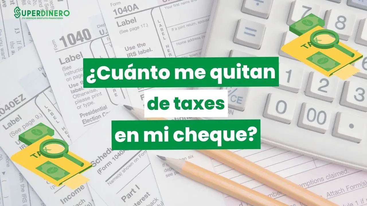 cuanto me quitan de taxes de mi cheque